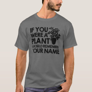 Funny Plant Lover Gift For Men Women Cool Plant Ga T-Shirt