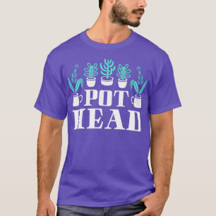 Funny Plants lover Pot Head Gardener Succulent T-Shirt