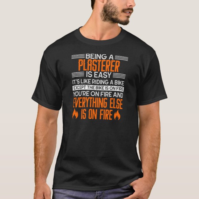 Funny Plasterer Job Is Easy On Fire T-Shirt (Front)