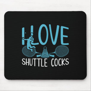 Funny Player Love Badminton Joke I Love Shuttle S Mouse Pad