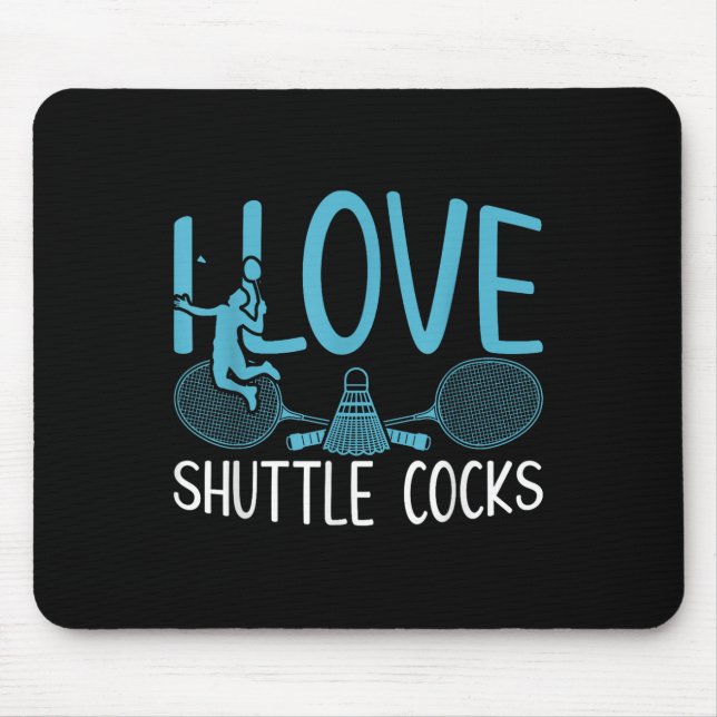 Funny Player Love Badminton Joke I Love Shuttle S  Mouse Pad (Front)
