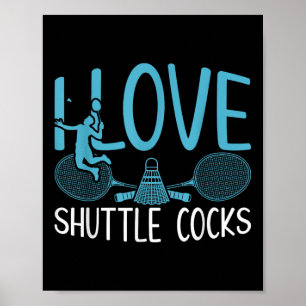 Funny Player Love Badminton Joke I Love Shuttle S Poster