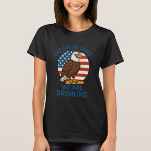 Funny Please be quiet Drinking USA Eagle T-Shirt