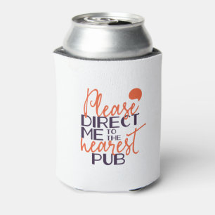 Funny Please Direct Me to the Nearest Pub Can Cooler