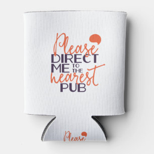 Funny Please Direct Me to the Nearest Pub Can Cooler