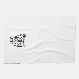 Funny Please Refill Wine Tea Towel