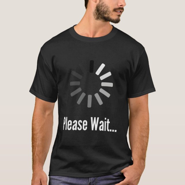 Funny Please Wait Humour Cute Women'S Men Novelty  T-Shirt (Front)