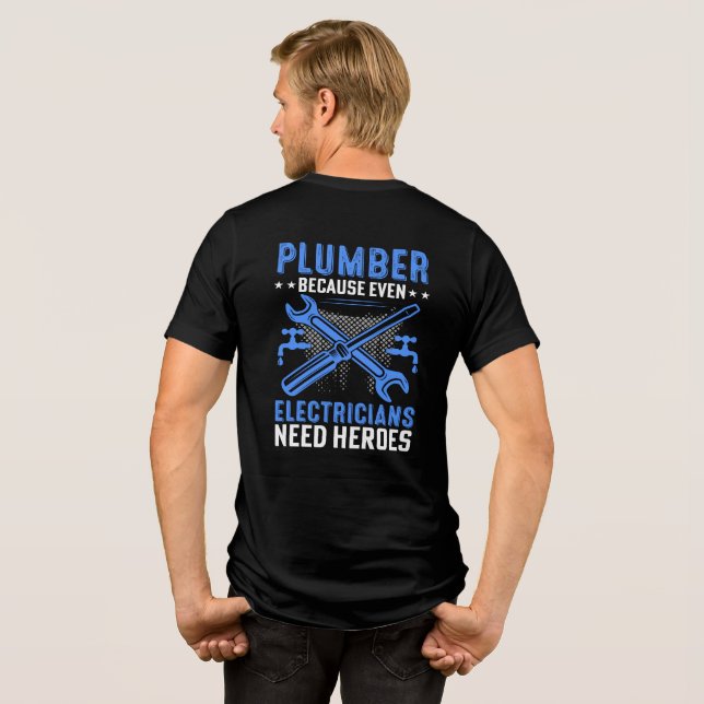 Funny Plumber Because Electricians Need Heroes Tri-Blend Shirt (Back Full)