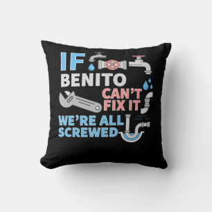 Funny plumber custom name if Benito can't fix it w Cushion