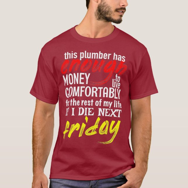 Funny Plumber Gift Tee Enough Money Till Next (Front)