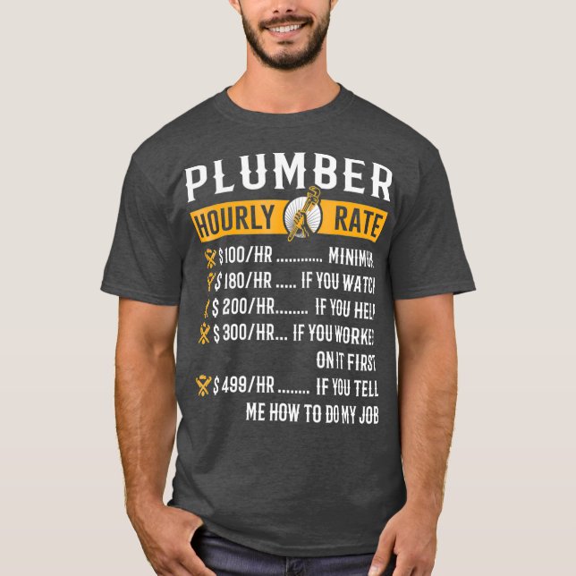 Funny Plumber Gifts  Plumber Hourly Rate T-Shirt (Front)