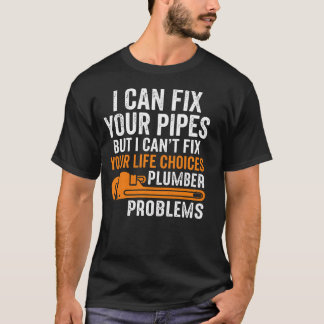 Funny Plumber I Can Fix Your Pipes Sarcastic T-Shirt
