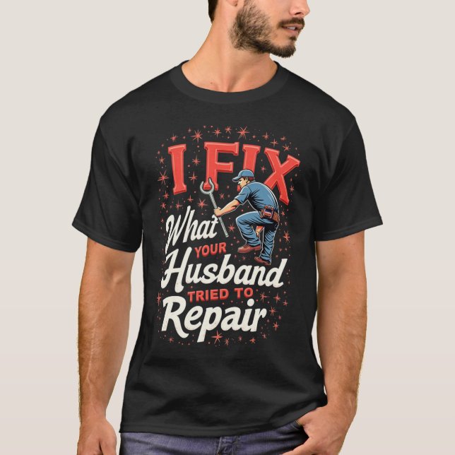 Funny Plumber Shirt – Husband Repair Fail Plumbing (Front)