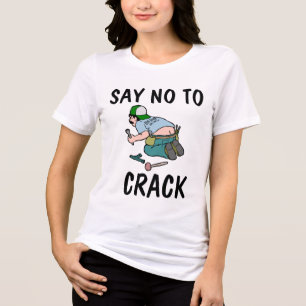 FUNNY PLUMBER T-SHIRT, SAY NO TO CRACK Tri-Blend SHIRT