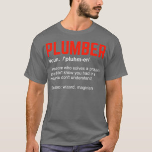 Funny Plumbing Plumber Definition Gift T-Shirt