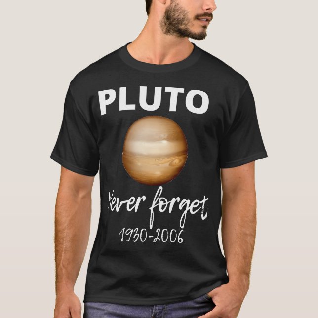 Funny Pluto Never Forget 1930-2006 Funny Gift T-Shirt (Front)