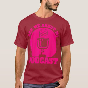 Funny Podcast Gift For Men Women Cool Podcaster T-Shirt