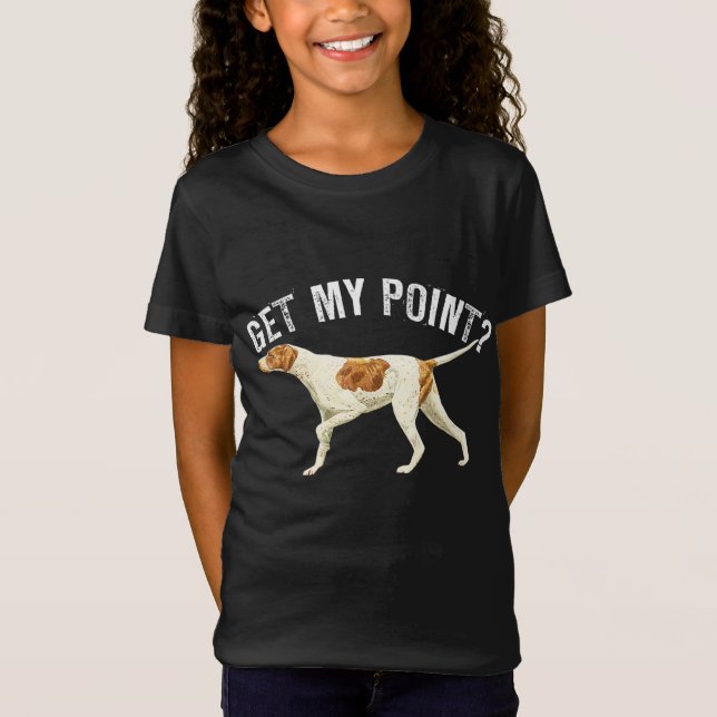 Funny Pointer Dog Get My Point Bird Dog Lover Gift T-Shirt (Front)