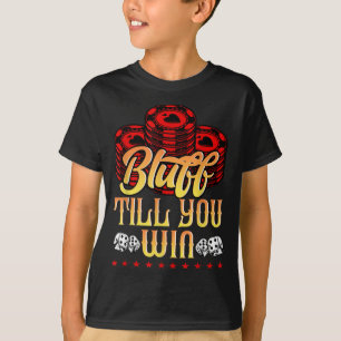 Funny Poker I Love Poker Bluff Till You Win T-Shirt