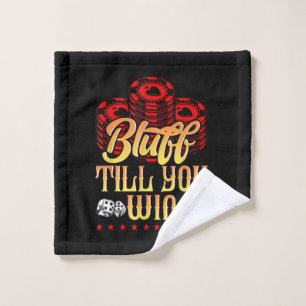 Funny Poker I Love Poker Bluff Till You Win Wash Cloth