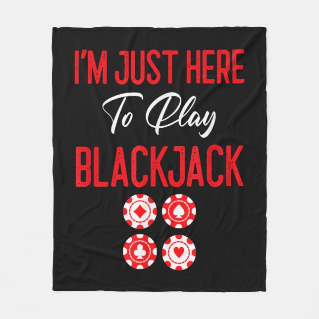Funny Poker | I'm Just Here To Plat Blackjack Fleece Blanket (Front)