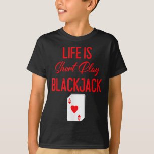 Funny Poker   Life Is Short Play Blackjack T-Shirt