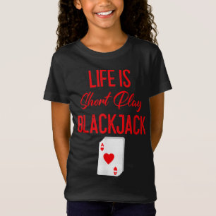 Funny Poker Life Is Short Play Blackjack T-Shirt