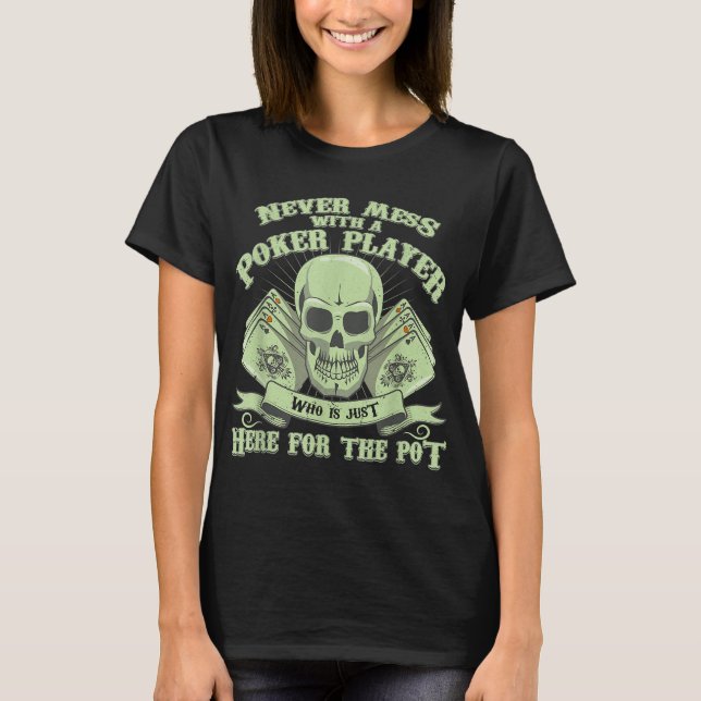 Funny Poker | Never Mess With A Poker Player T-Shirt (Front)