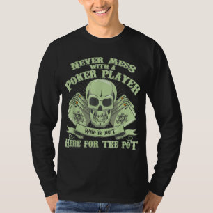 Funny Poker Never Mess With A Poker Player T-Shirt