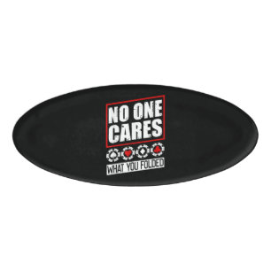 Funny Poker   No One Cares What You Folder Name Tag