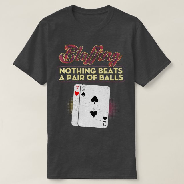 Funny Poker Player Bluffing Nothing Beats A Pair O T-Shirt (Design Front)