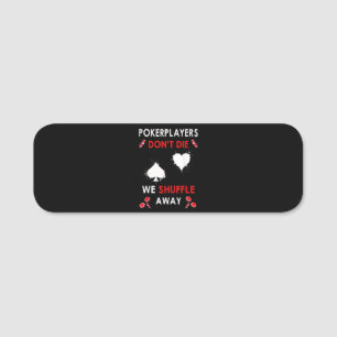 Funny Poker Players Don´t Die We Shuffle Away Name Tag