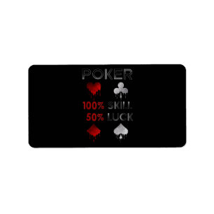 Funny Poker   Poker 100% Skill And 50% Luck Label