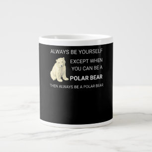Funny Polar Bear Always Be Yourself Bear Lover Large Coffee Mug