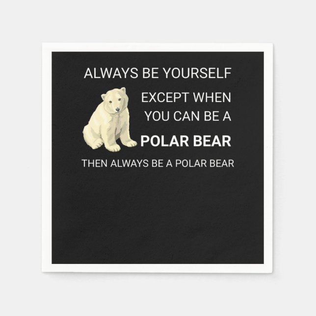 Funny Polar Bear Always Be Yourself Bear Lover Napkin (Front)