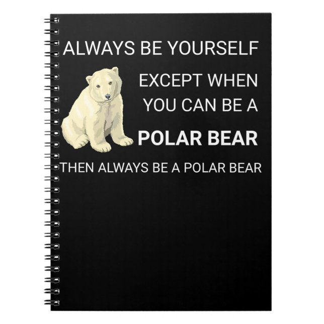 Funny Polar Bear Always Be Yourself Bear Lover Notebook (Front)