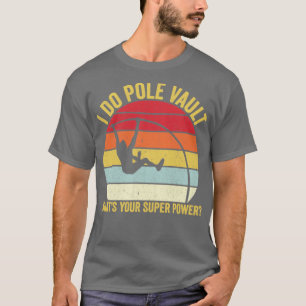 Funny Pole Vault Pole Vaulting Whats Your Super Po T-Shirt