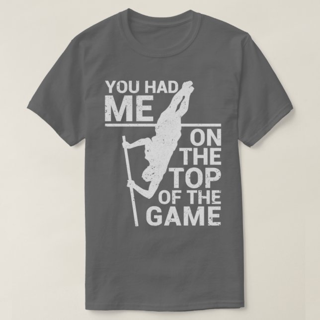 Funny Pole Vault Pole Vaulting You Had Me On The T T-Shirt (Design Front)