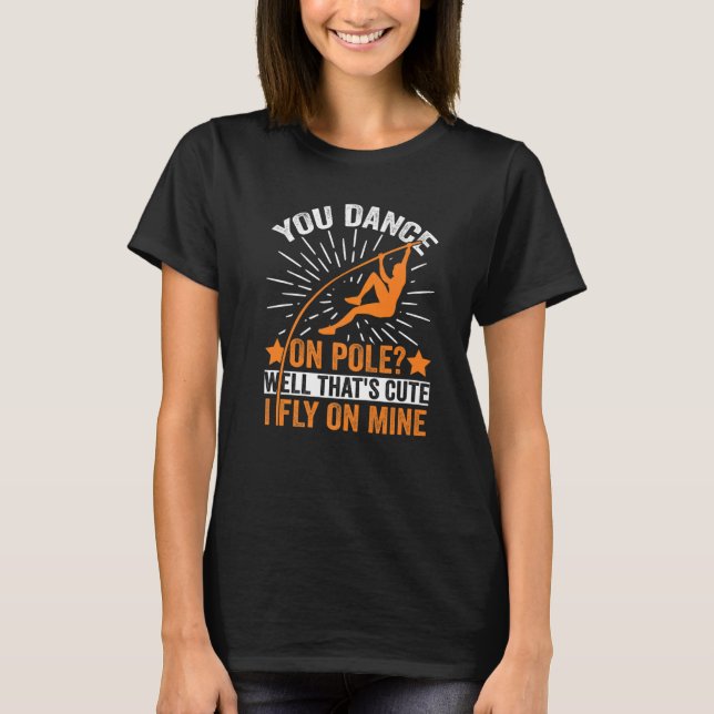 Funny Pole Vaulting I Fly On Mine Pole Vault Athle T-Shirt (Front)