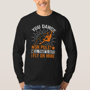 Funny Pole Vaulting I Fly On Mine Pole Vault Athle T-Shirt