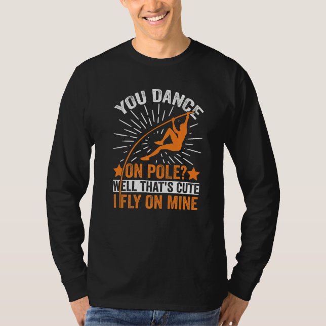 Funny Pole Vaulting I Fly On Mine Pole Vault Athle T-Shirt (Front)