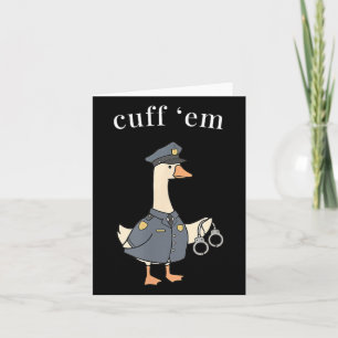 Funny Police Goose Cuff Em Law Enforcement Fathers Card