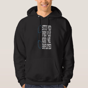 Funny Police Officer Stupid People Keep Me Employe Hoodie