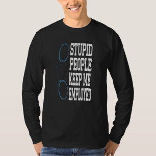 Funny Police Officer Stupid People Keep Me Employe T-Shirt