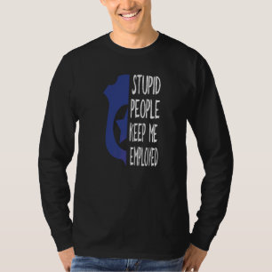 Funny Police Officer Stupid People Keep Me Employe T-Shirt