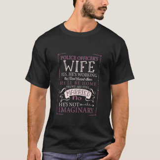 Funny Police Officer's Wife Yes He's Working & Not T-Shirt