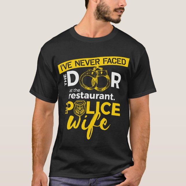 Funny Police Wife Never Faced Door at Restaurant T-Shirt (Front)