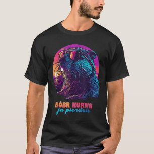 Funny Polish Beaver Meme - Bobr Bober Kurwa Ja Pie T-Shirt