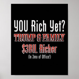 Funny Political Corrupt Trump Gets Richer In Offic Poster