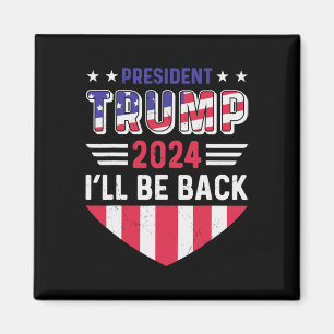 Funny Political Election Trump Tee I'll Be Ck Magnet
